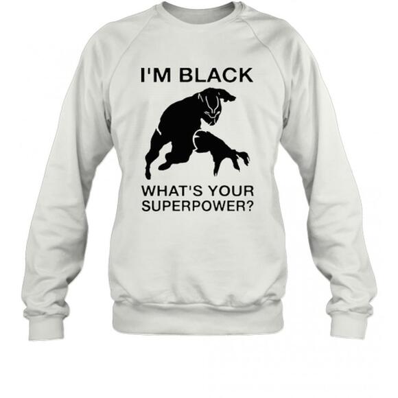 Other - Im Black Panther Whats Your Superpower T-Shirt
